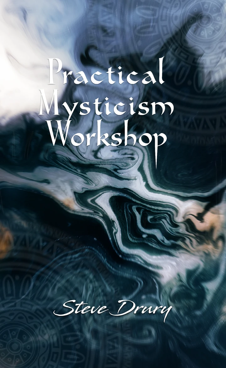 Practical Mysticism Workshop by Steve Drury